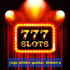 jogo plinko ganhar dinheiro